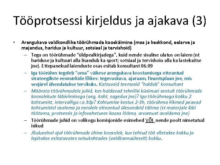 Tööprotsessi kirjeldus ja ajakava (3) • Arengukava valdkondlike töörühmade kooskäimine (maa ja keskkond, eelarve