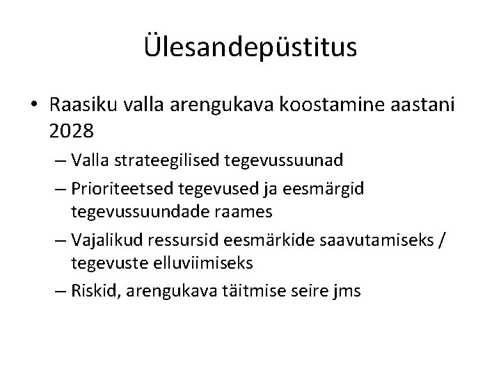 Ülesandepüstitus • Raasiku valla arengukava koostamine aastani 2028 – Valla strateegilised tegevussuunad – Prioriteetsed
