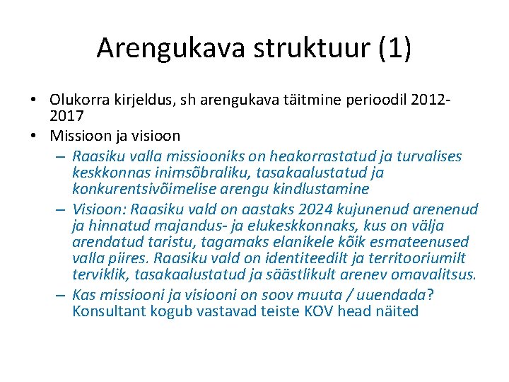 Arengukava struktuur (1) • Olukorra kirjeldus, sh arengukava täitmine perioodil 20122017 • Missioon ja