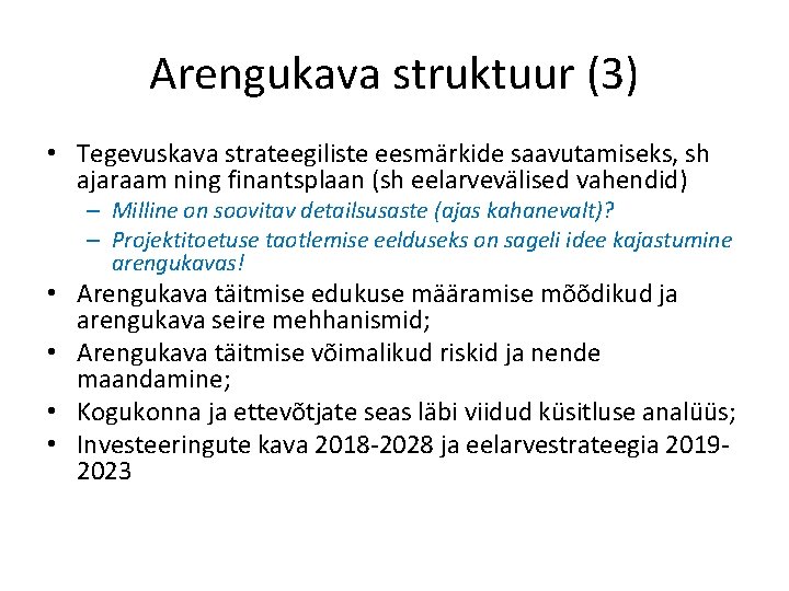 Arengukava struktuur (3) • Tegevuskava strateegiliste eesmärkide saavutamiseks, sh ajaraam ning finantsplaan (sh eelarvevälised