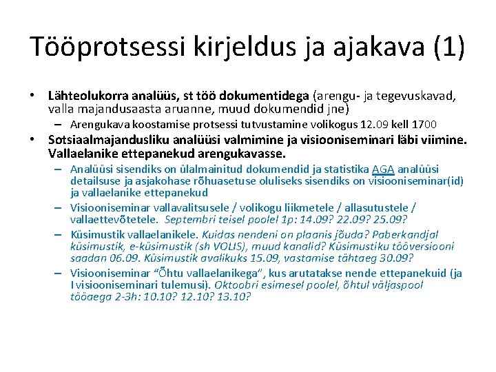 Tööprotsessi kirjeldus ja ajakava (1) • Lähteolukorra analüüs, st töö dokumentidega (arengu- ja tegevuskavad,