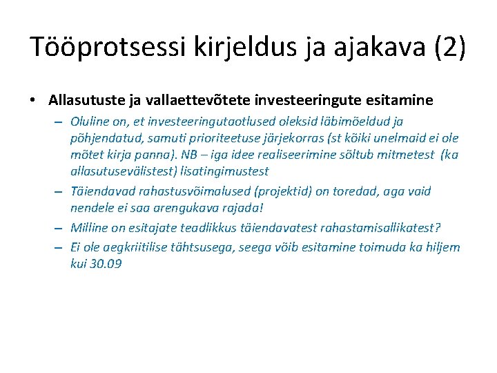 Tööprotsessi kirjeldus ja ajakava (2) • Allasutuste ja vallaettevõtete investeeringute esitamine – Oluline on,
