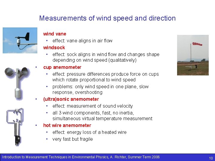 Measurements of wind speed and direction • • • wind vane • effect: vane