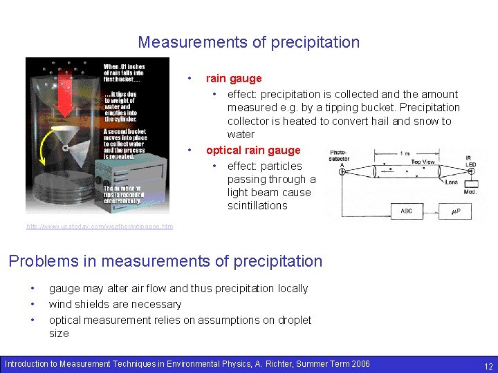 Measurements of precipitation • • rain gauge • effect: precipitation is collected and the