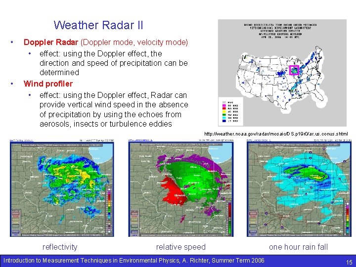 Weather Radar II • • Doppler Radar (Doppler mode, velocity mode) • effect: using