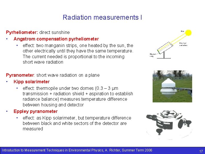 Radiation measurements I Pyrheliometer: direct sunshine • Angstrom compensation pyrheliometer • effect: two manganin