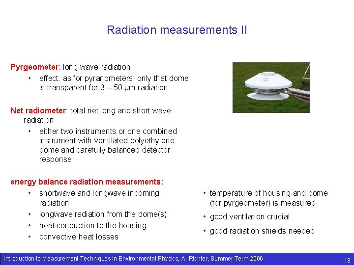 Radiation measurements II Pyrgeometer: long wave radiation • effect: as for pyranometers, only that