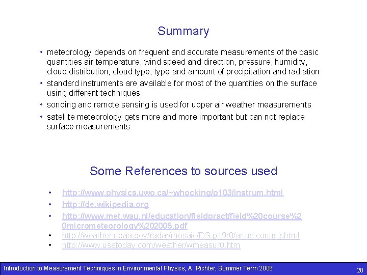 Summary • meteorology depends on frequent and accurate measurements of the basic quantities air