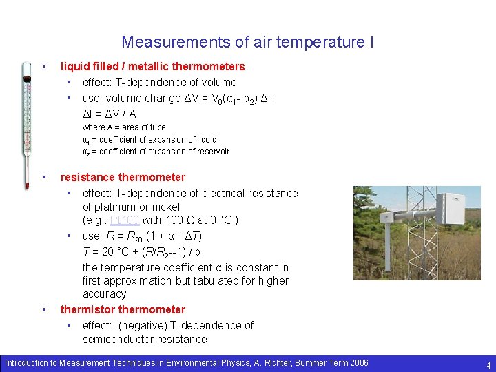 Measurements of air temperature I • liquid filled / metallic thermometers • effect: T-dependence