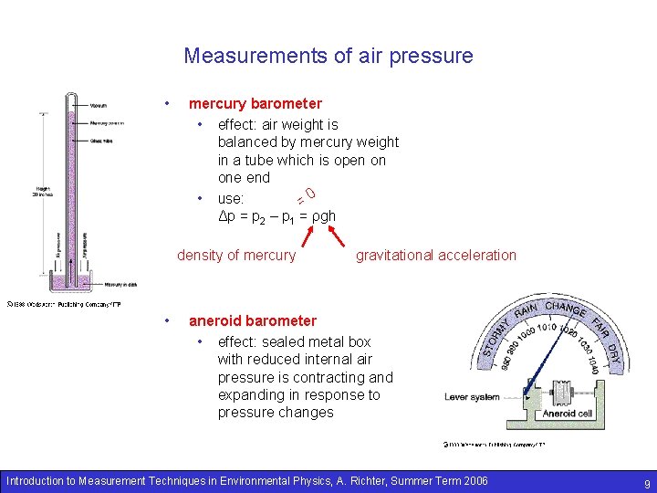 Measurements of air pressure • mercury barometer • effect: air weight is balanced by