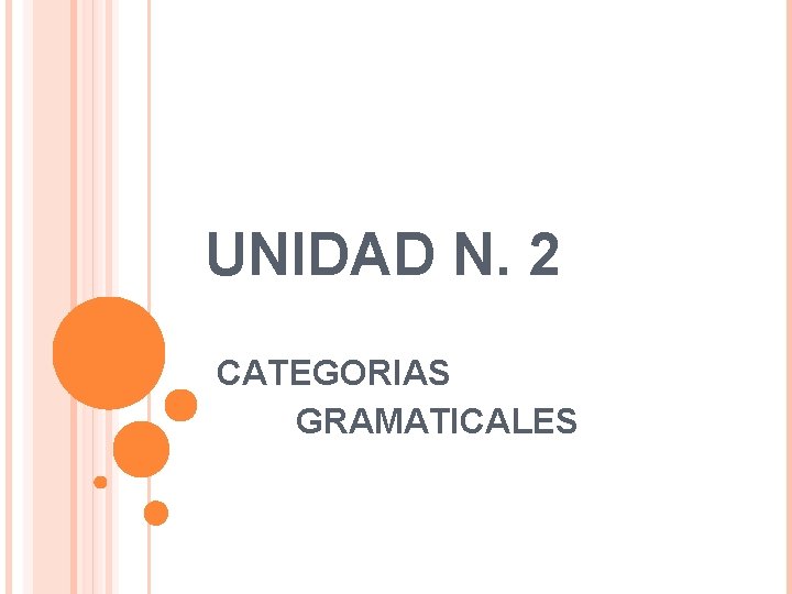 UNIDAD N. 2 CATEGORIAS GRAMATICALES 