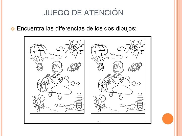 JUEGO DE ATENCIÓN Encuentra las diferencias de los dibujos: 