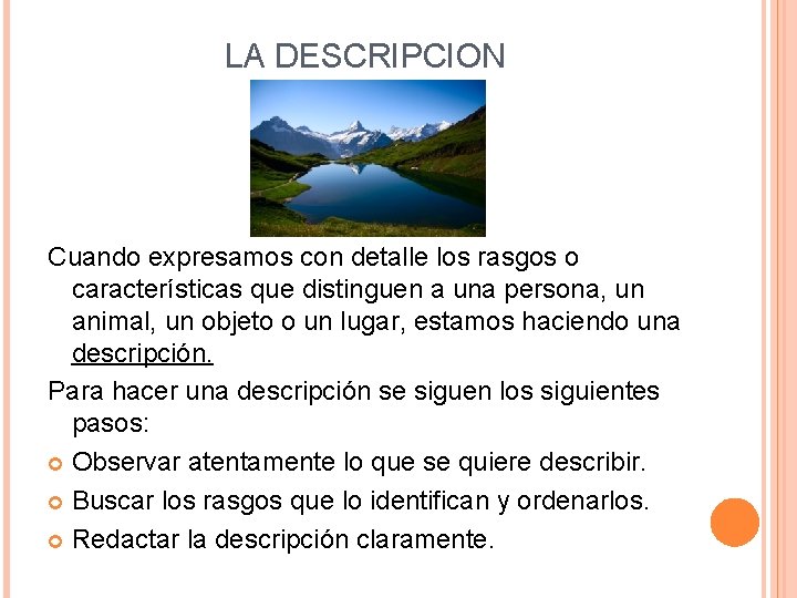 LA DESCRIPCION Cuando expresamos con detalle los rasgos o características que distinguen a una