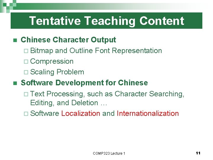 Tentative Teaching Content n n Chinese Character Output ¨ Bitmap and Outline Font Representation