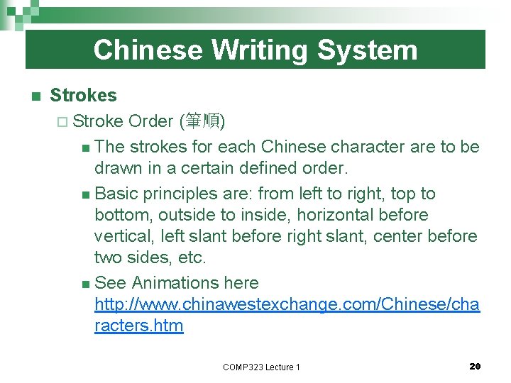 Chinese Writing System n Strokes ¨ Stroke Order (筆順) n The strokes for each