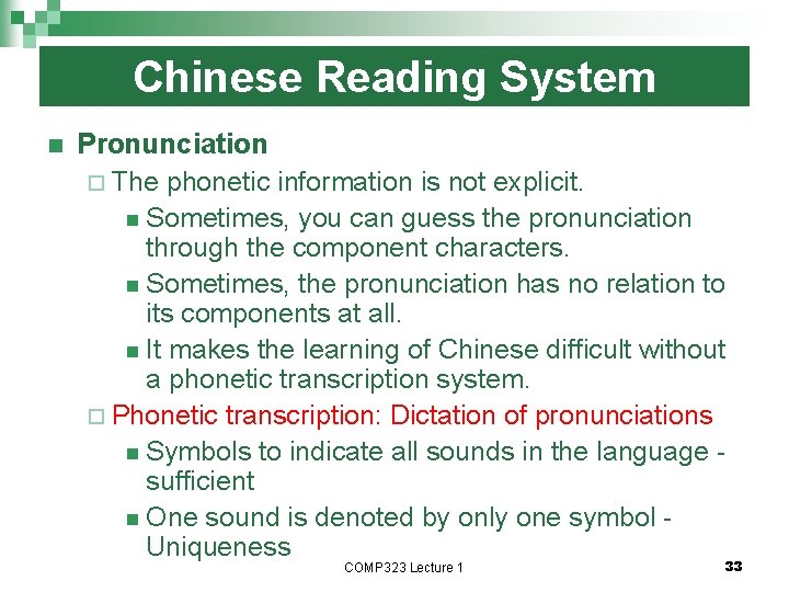 Chinese Reading System n Pronunciation ¨ The phonetic information is not explicit. n Sometimes,