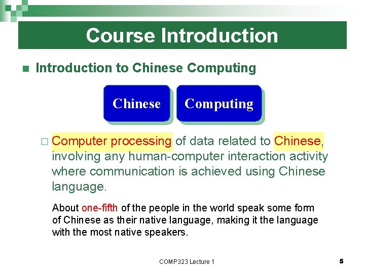 Course Introduction n Introduction to Chinese Computing ¨ Computer processing of data related to