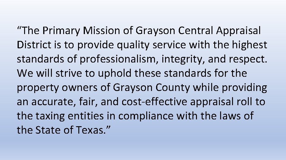 “The Primary Mission of Grayson Central Appraisal District is to provide quality service with