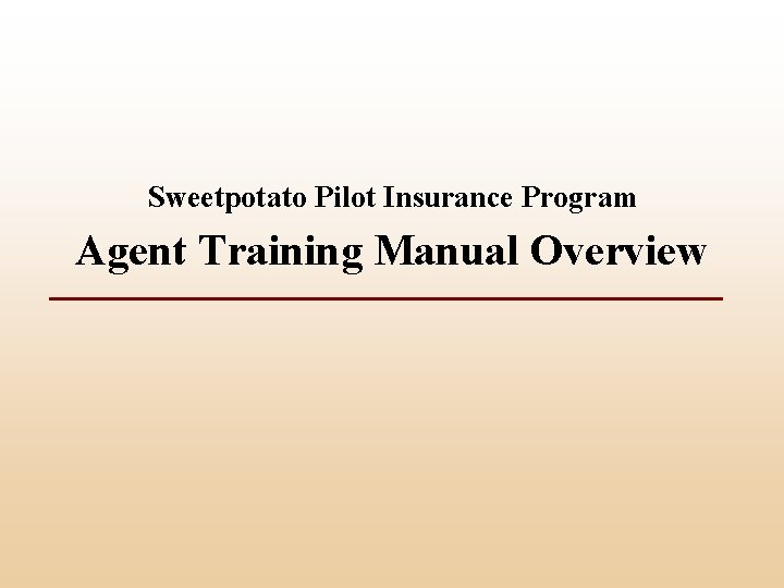 Sweetpotato Pilot Insurance Program Agent Training Manual Overview 