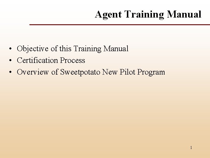 Agent Training Manual • Objective of this Training Manual • Certification Process • Overview
