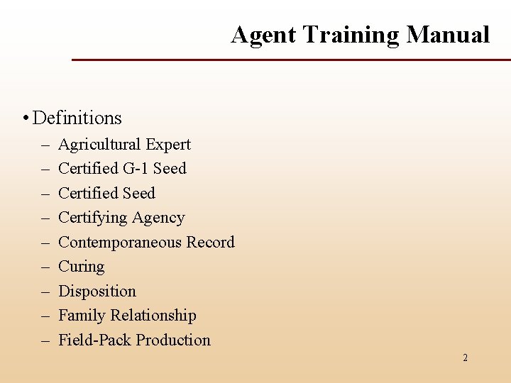 Agent Training Manual • Definitions – – – – – Agricultural Expert Certified G-1