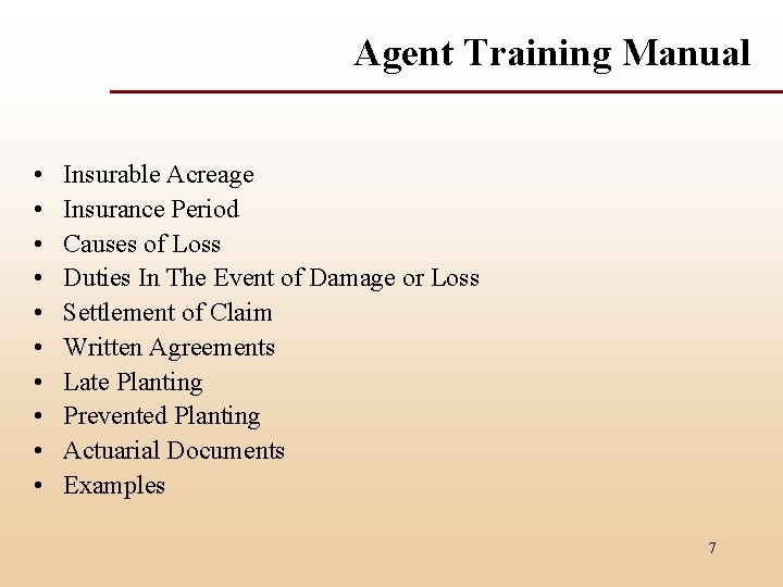 Agent Training Manual • • • Insurable Acreage Insurance Period Causes of Loss Duties