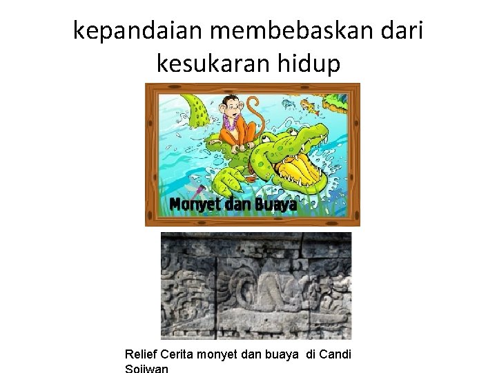 kepandaian membebaskan dari kesukaran hidup Relief Cerita monyet dan buaya di Candi 