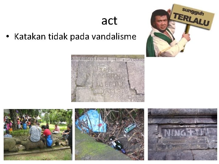 act • Katakan tidak pada vandalisme 