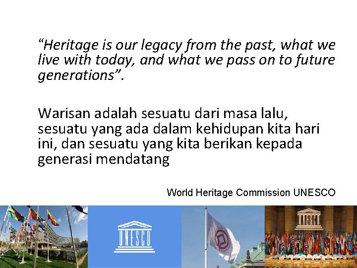 “Heritage is our legacy from the past, what we live with today, and what