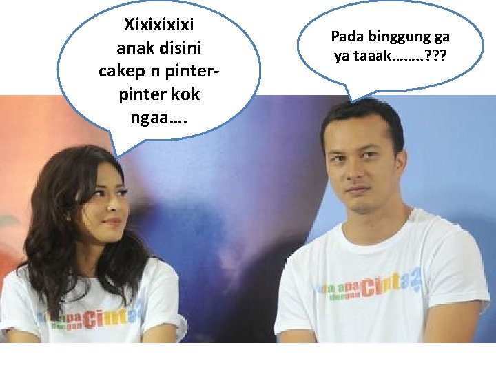 Xixixi anak disini cakep n pinter kok ngaa…. Pada binggung ga ya taaak……. .