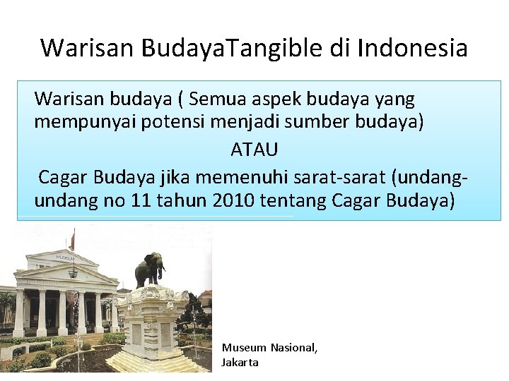 Warisan Budaya. Tangible di Indonesia Warisan budaya ( Semua aspek budaya yang mempunyai potensi