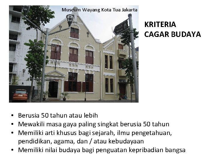 Museum Wayang Kota Tua Jakarta KRITERIA CAGAR BUDAYA • Berusia 50 tahun atau lebih