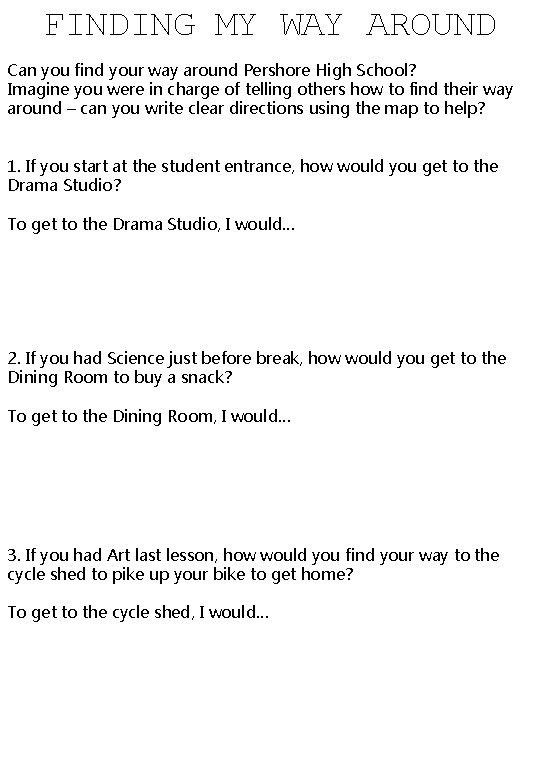 FINDING MY WAY AROUND Can you find your way around Pershore High School? Imagine
