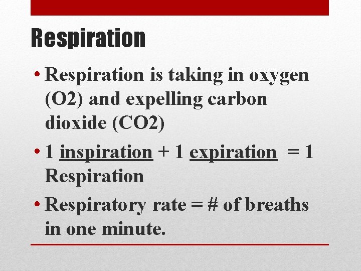 Respiration • Respiration is taking in oxygen (O 2) and expelling carbon dioxide (CO