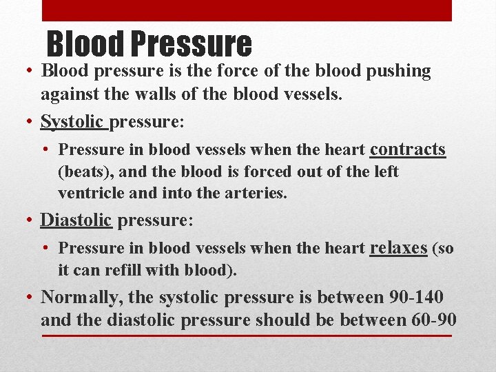 Blood Pressure • Blood pressure is the force of the blood pushing against the