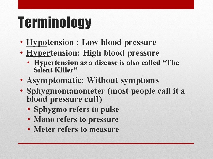 Terminology • Hypotension : Low blood pressure • Hypertension: High blood pressure • Hypertension