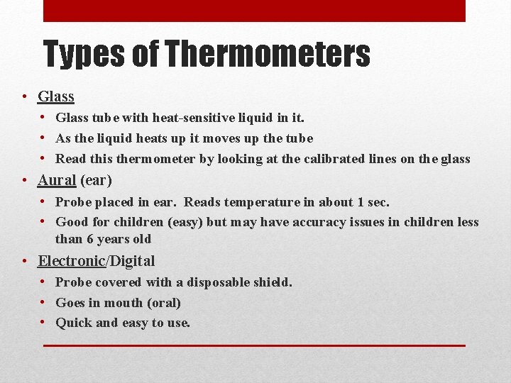 Types of Thermometers • Glass tube with heat-sensitive liquid in it. • As the