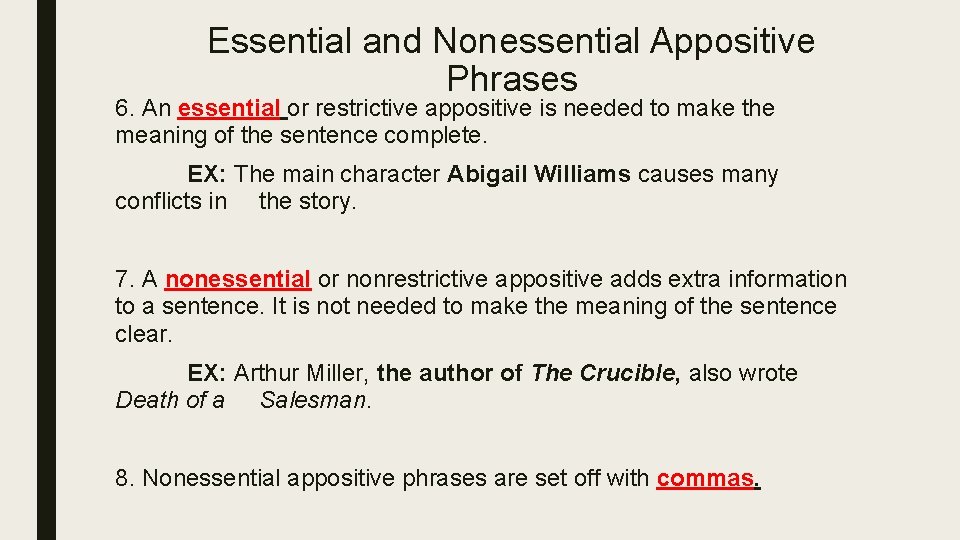 Essential and Nonessential Appositive Phrases 6. An essential or restrictive appositive is needed to