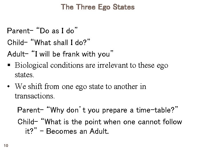 The Three Ego States Parent- “Do as I do” Child- “What shall I do?