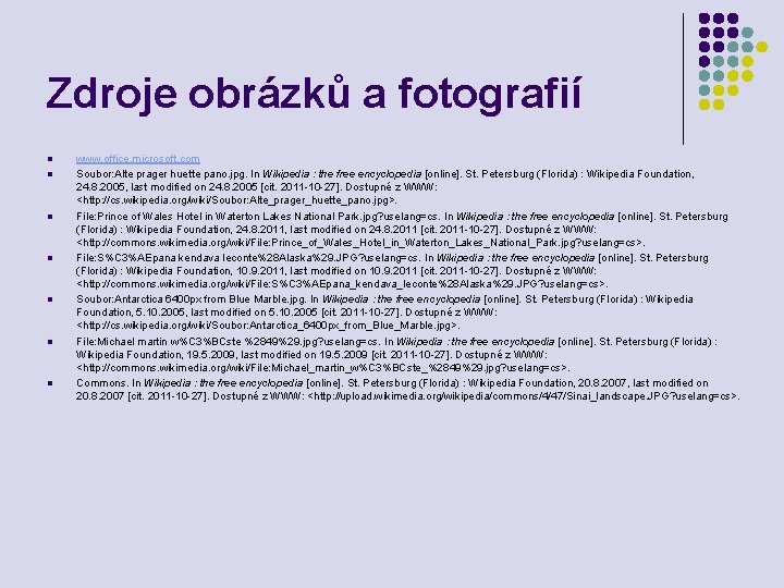 Zdroje obrázků a fotografií l l l l www. office. microsoft. com Soubor: Alte