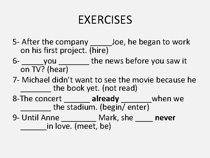 EXERCISES 5 - After the company _____Joe, he began to work on his first EXERCISES 5 - After the company _____Joe, he began to work on his first