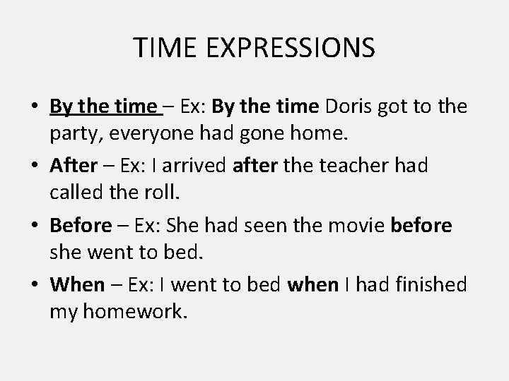 TIME EXPRESSIONS • By the time – Ex: By the time Doris got to TIME EXPRESSIONS • By the time – Ex: By the time Doris got to