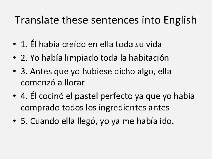Translate these sentences into English • 1. Él había creído en ella toda su Translate these sentences into English • 1. Él había creído en ella toda su