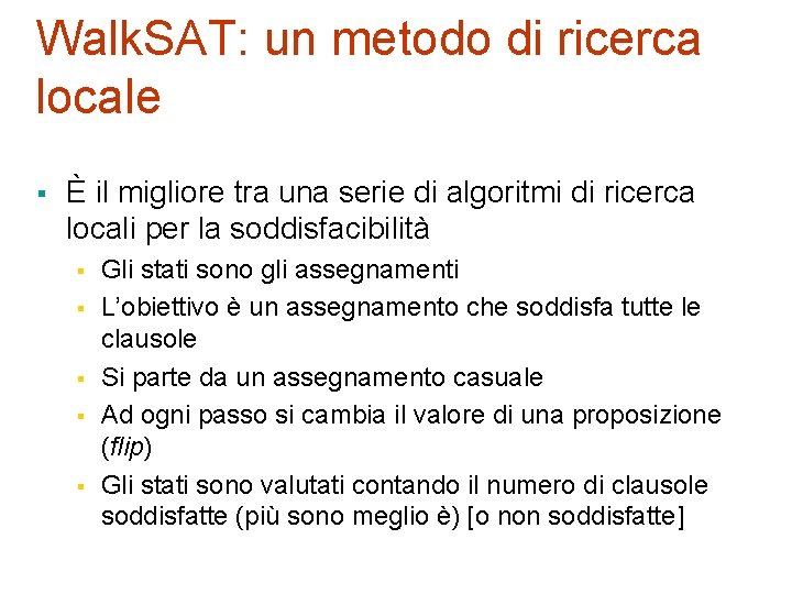 Walk. SAT: un metodo di ricerca locale § È il migliore tra una serie