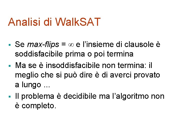 Analisi di Walk. SAT § § § Se max-flips = e l’insieme di clausole