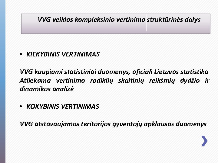 VVG veiklos kompleksinio vertinimo struktūrinės dalys • KIEKYBINIS VERTINIMAS VVG kaupiami statistiniai duomenys, oficiali