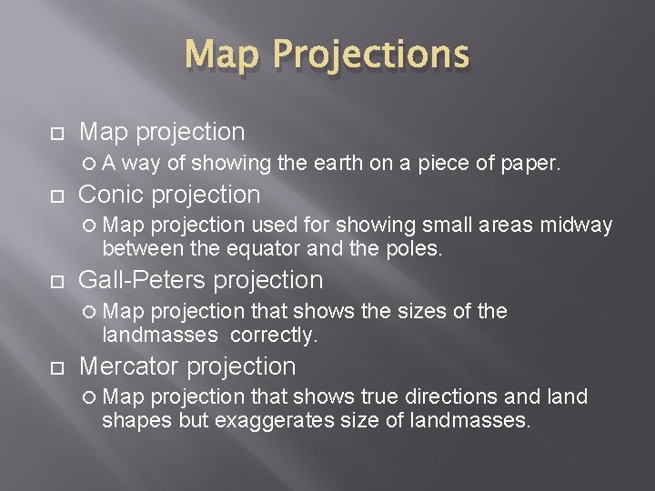 Map Projections Map projection A way of showing the earth on a piece of