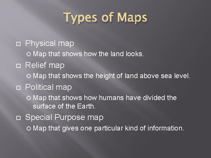 Types of Maps Physical map Map Relief map Map that shows how the land