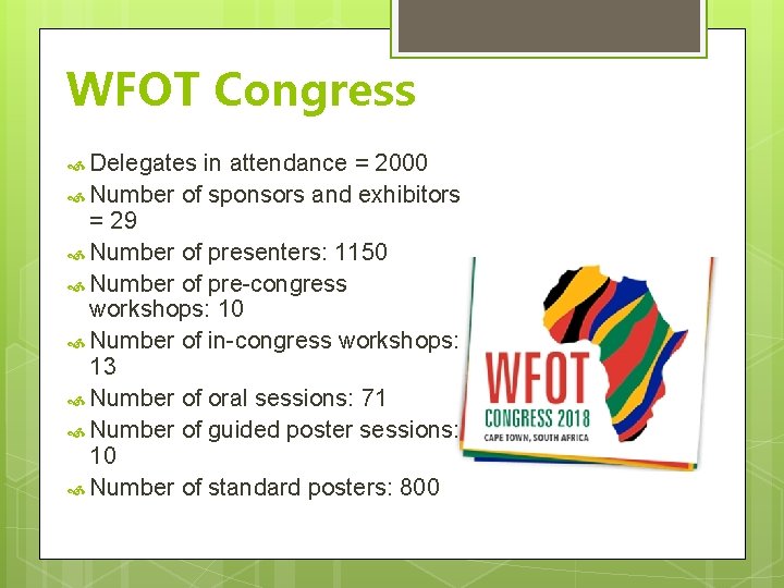 WFOT Congress Delegates in attendance = 2000 Number of sponsors and exhibitors = 29 WFOT Congress Delegates in attendance = 2000 Number of sponsors and exhibitors = 29