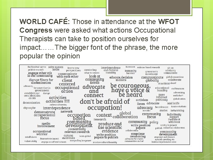 WORLD CAFÉ: Those in attendance at the WFOT Congress were asked what actions Occupational WORLD CAFÉ: Those in attendance at the WFOT Congress were asked what actions Occupational